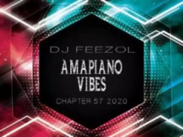 DJ FeezoL - Chapter 57 2020 (Amapiano)